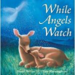 While Angels Watch Illustrated by Tina Macnaughton.
